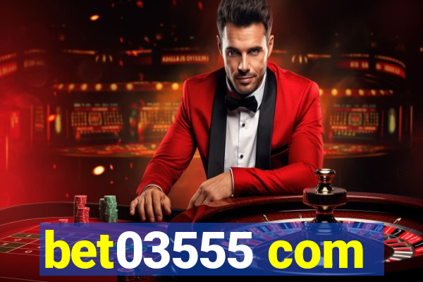 bet03555 com